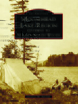 cover image of Moosehead Lake Region: Gateway to Maine's North Woods